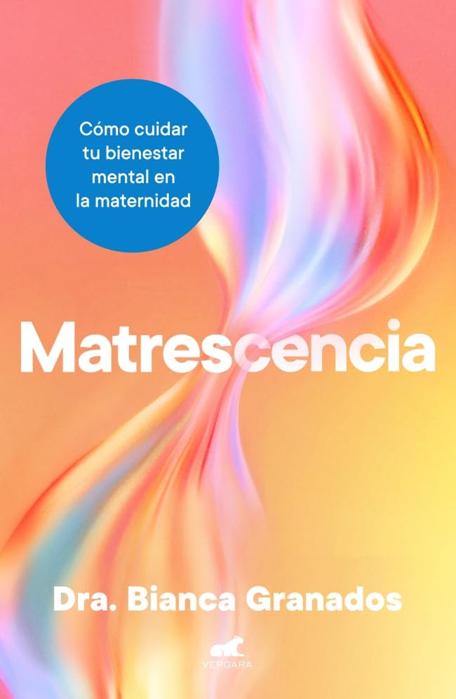 Libro: Matrescencia: Cómo cuidar tu bienestar mental en la maternidad (Vergara)