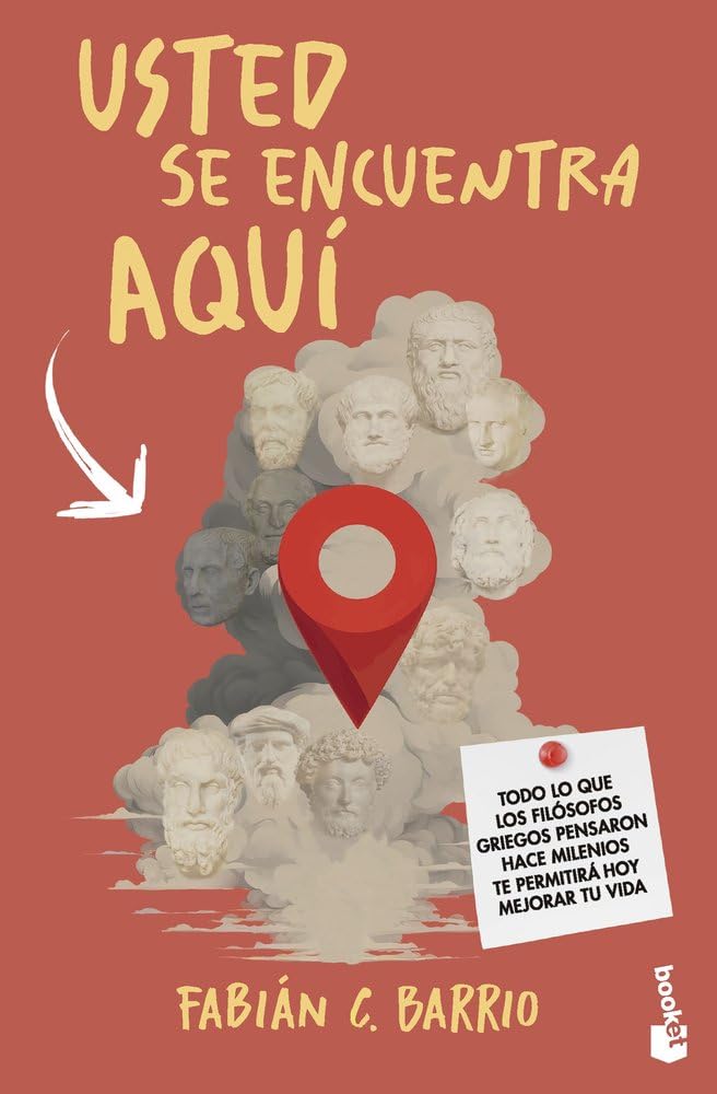 Libro: Usted se encuentra aquí: Todo lo que los filósofos griegos pensaron hace milenios te permitirá hoy mejorar tu vida (Ciencias Humanas y Sociales)