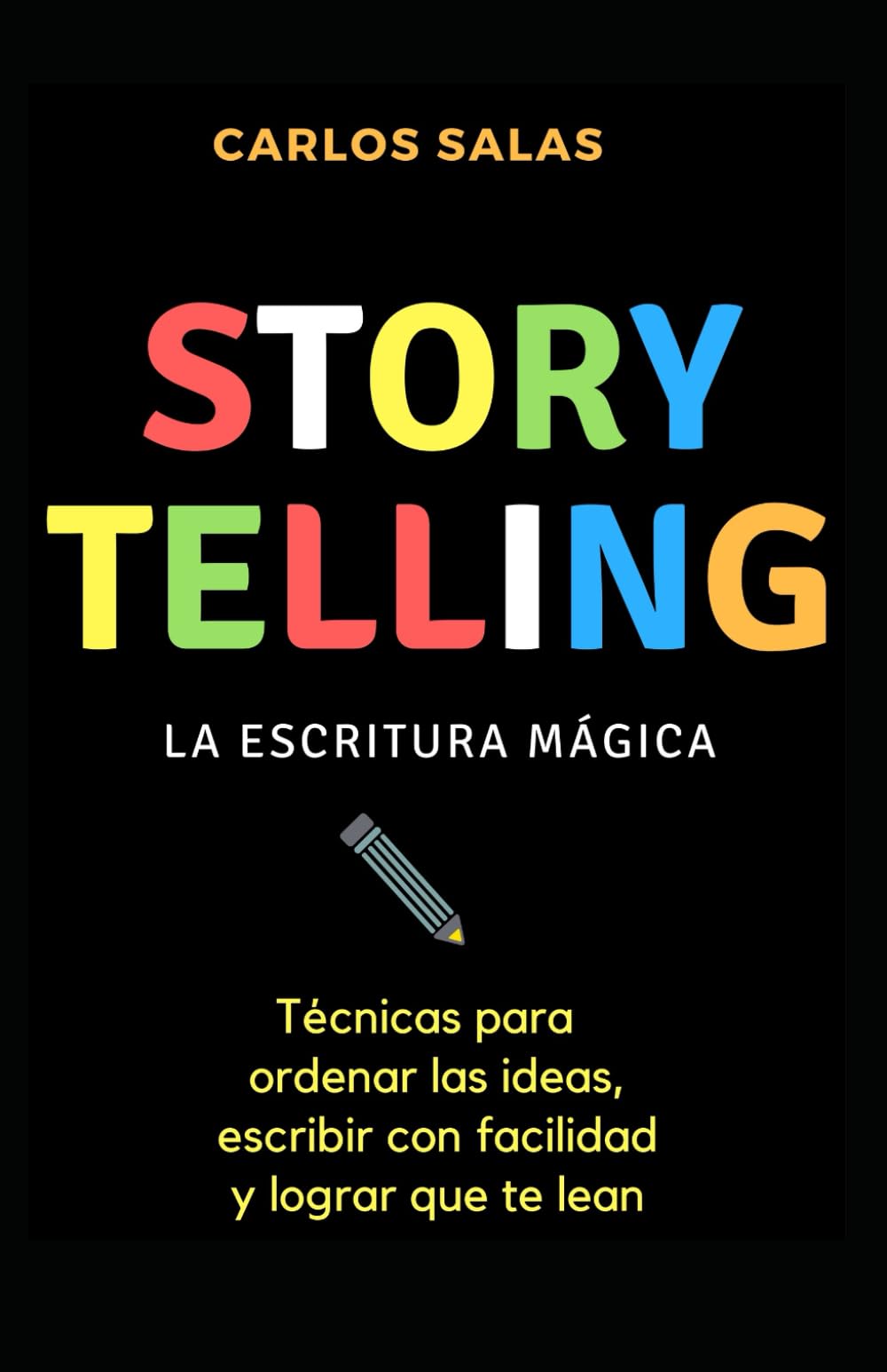 Libro: Storytelling: la escritura mágica: Técnicas para ordenar las ideas, escribir con soltura y hacer que te lean