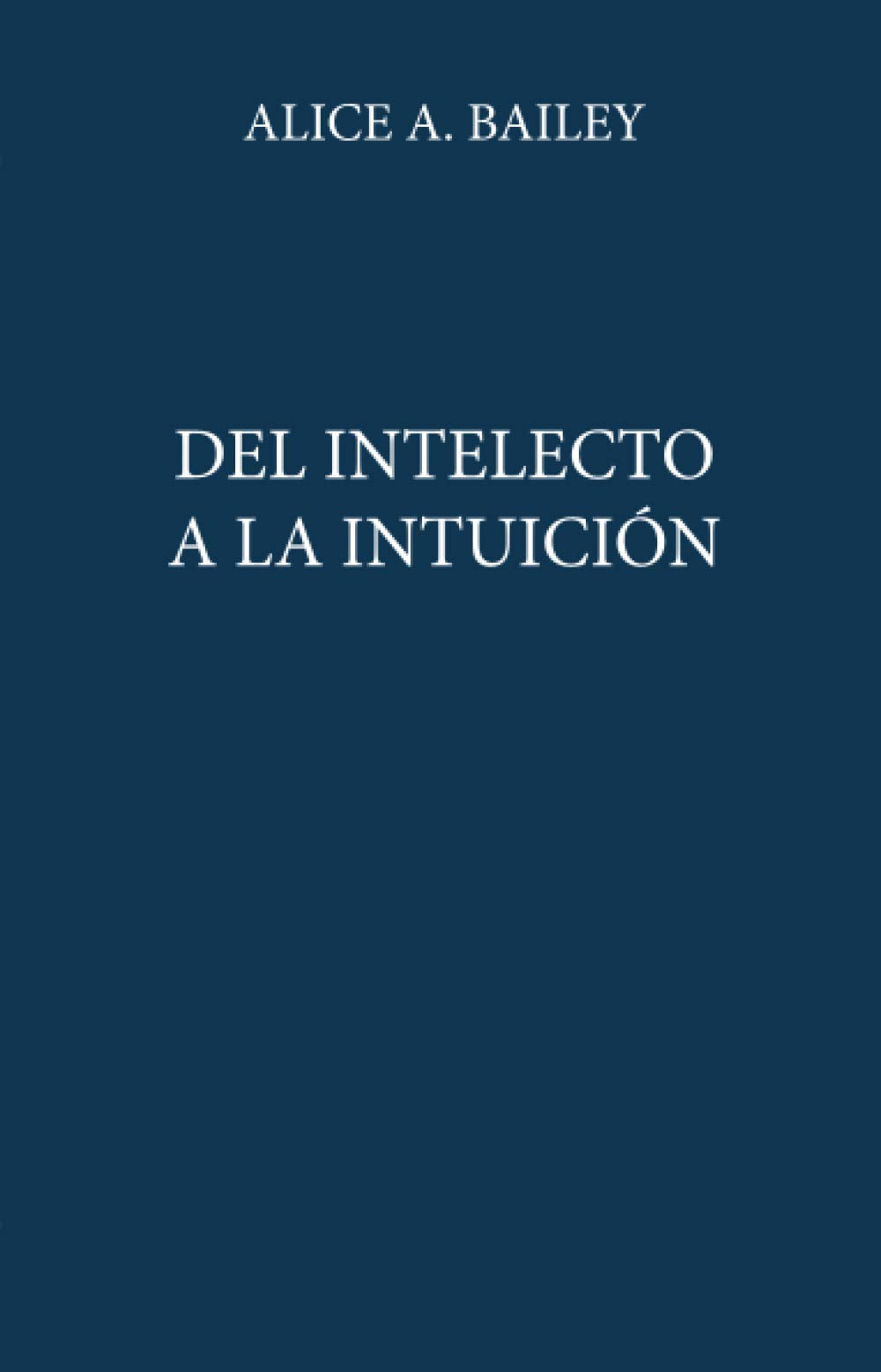 Libro: DEL INTELECTO A LA INTUICION (RUSTICA)