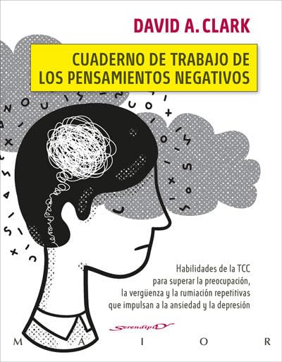Libro: Cuaderno de trabajo de los pensamientos negativos. Habilidades de la TCC para superar la preocupación, la vergüenza y la rumiación repetitivas que impulsan a la ansiedad y la depresión