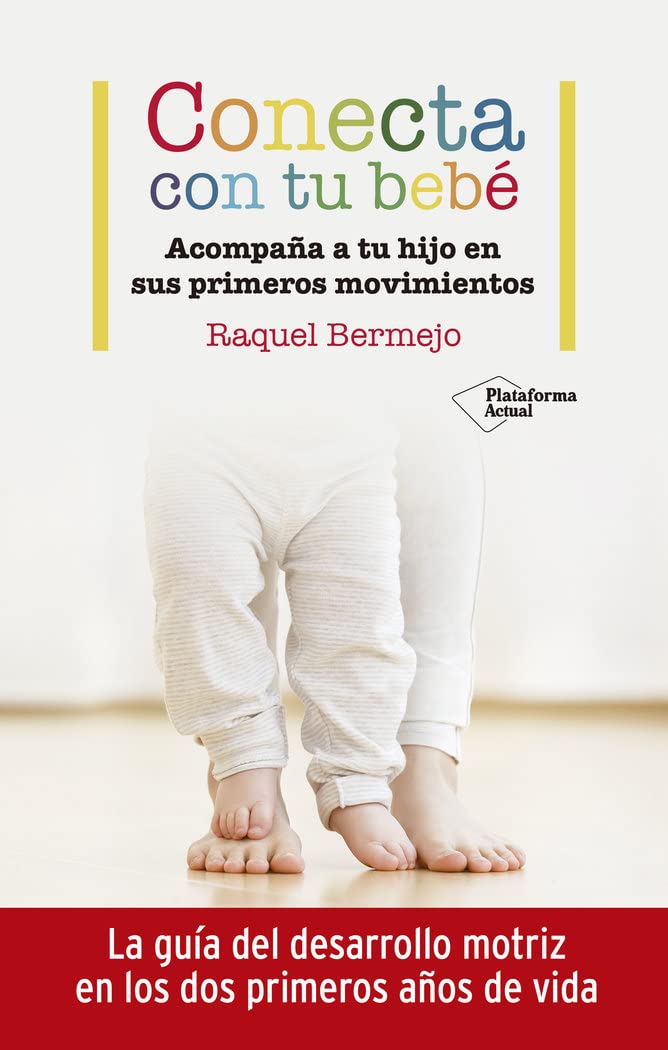 Libro: Conecta con tu bebé: Acompaña a tu hijo en sus primeros movimientos