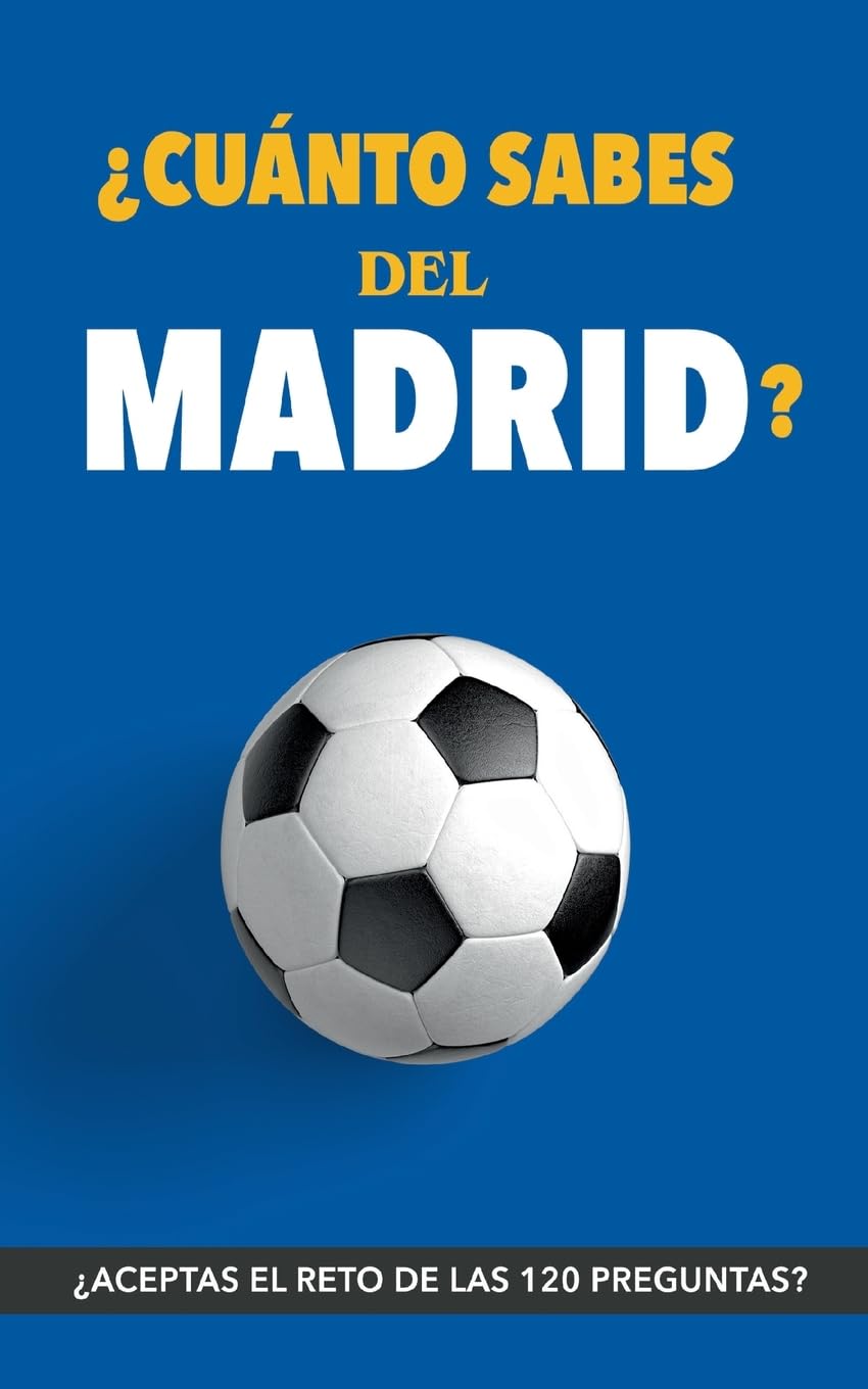 Libro: ¿Cuánto sabes del Madrid?: ¿Aceptas el reto? Regalo para seguidores del Madrid. Un libro del Real Madrid diferente para aficionados al equipo blanco