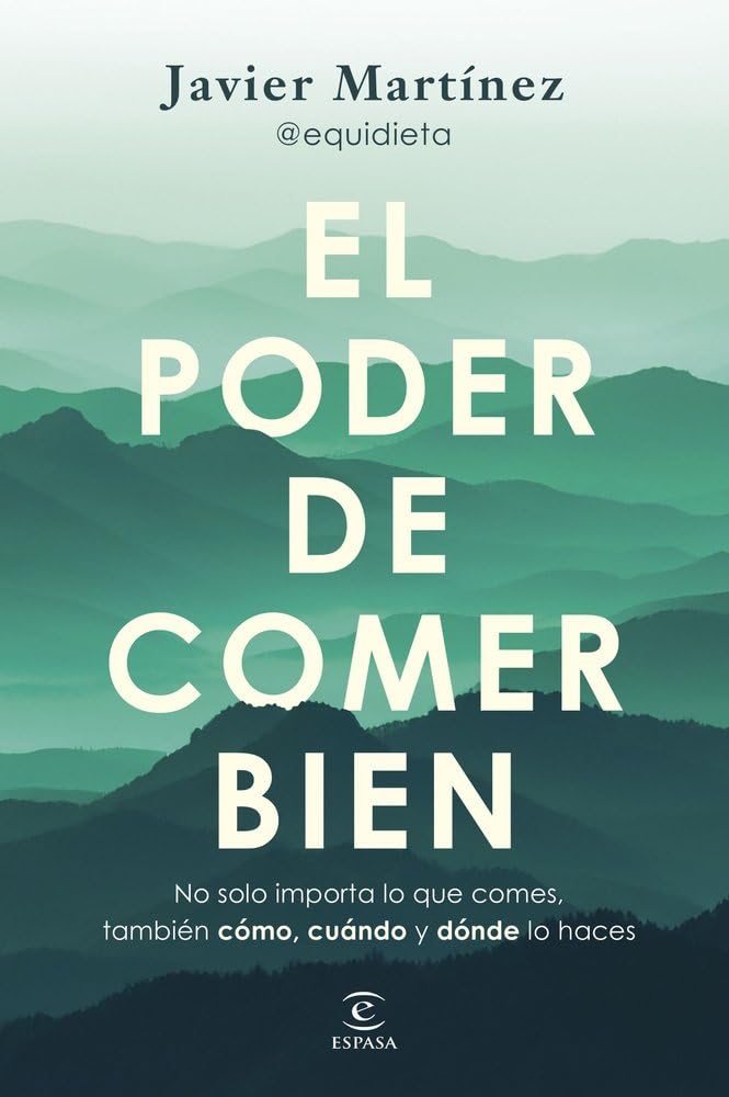 Libro: El poder de comer bien: Porque no solo importa qué comes, también cómo, cuándo y dónde (Espasa Bienestar y Salud)