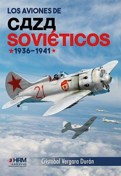 Libro: LOS AVIONES DE CAZA SOVIÉTICOS 1936-1941 (HISTORIA MILITAR)