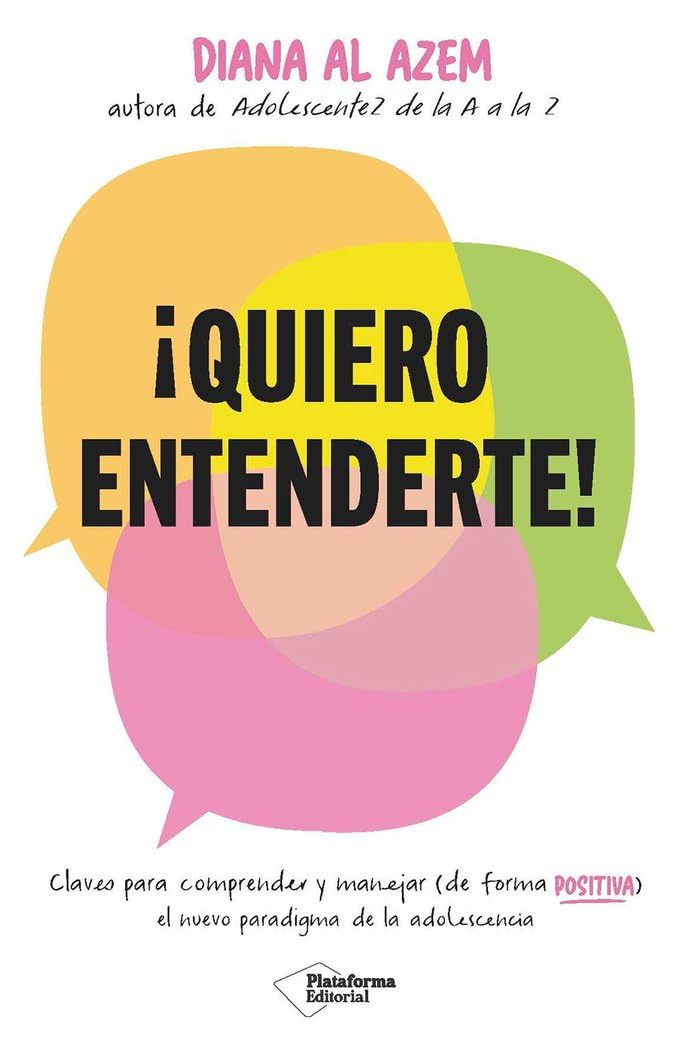 Libro: ¡Quiero entenderte!: Claves para comprender y manejar (de forma positiva) el nuevo paradigma de la adolescencia (ACTUAL)