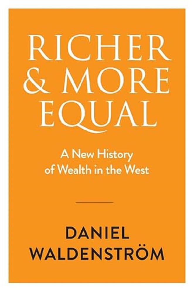 Libro: Richer and More Equal: A New History of Wealth in the West