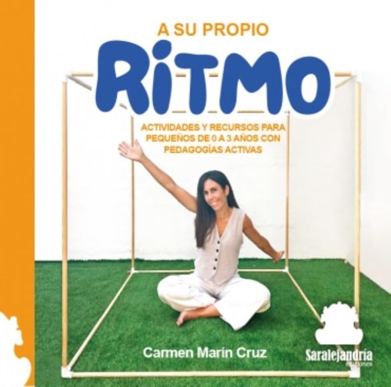 Libro: A SU PROPIO RITMO: ACTIVIDADES Y RECURSOS PARA PEQUEÑOS DE 0 A 3 AÑOS CON PEDAGOGÍAS ACTIVAS.