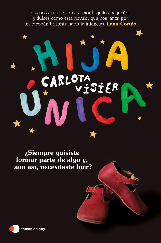 Libro: Hija única: ¿Siempre quisiste formar parte de algo y, aun así, necesitaste huir? (Historias de hoy)