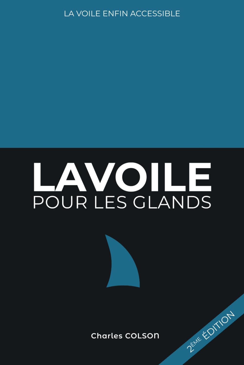Libro: La voile pour les glands: Apprendre la voile enfin accessible !
