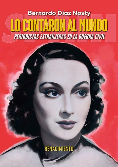 Libro: Lo contaron al mundo: Periodistas extranjeras en la Guerra Civil: 7-2 (Los Cuatro Vientos. Serie Mayor)