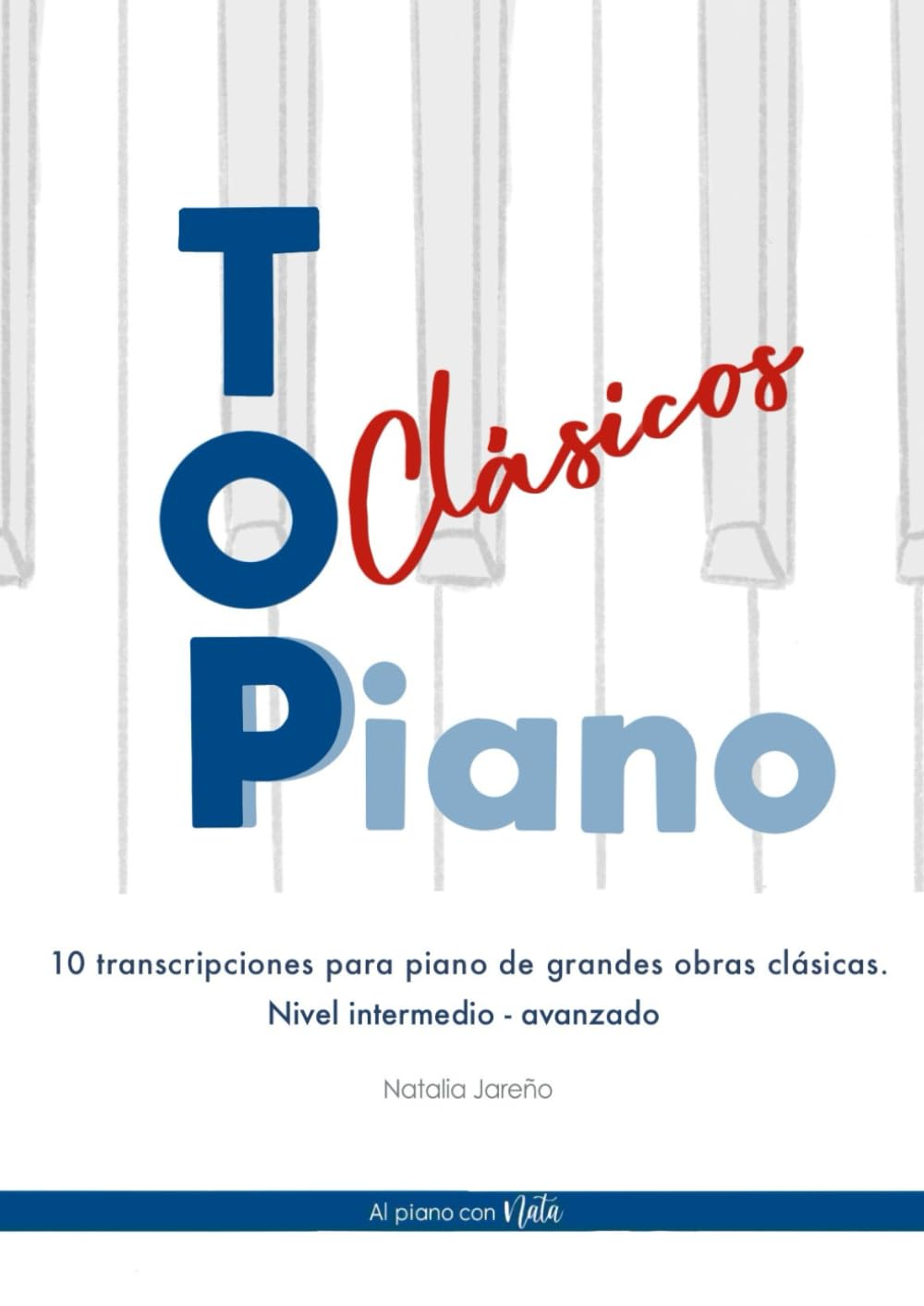 Libro: Top Clásicos Piano: 10 Transcripciones para piano de grandes obras clásicas-Nivel Intermedio-Avanzado (Spanish Edition)
