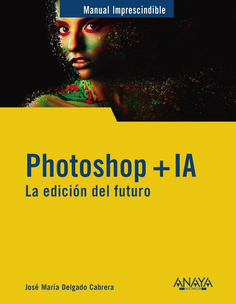 Libro: Photoshop + IA. La edición del futuro (MANUALES IMPRESCINDIBLES)