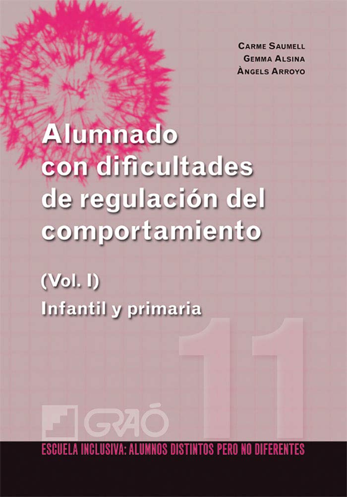 Libro: Alumnado con dificultades de regulación del comportamiento: Infantil y primaria (Vol. I): 011 (Escuela Inclusiva)