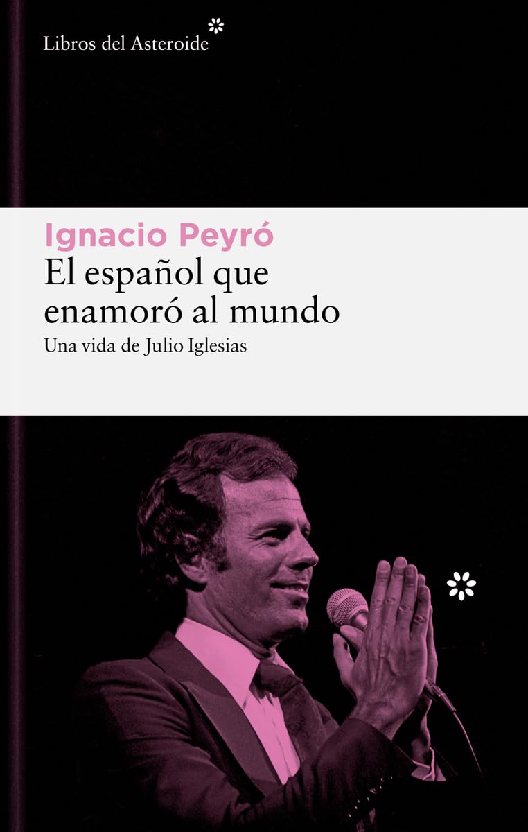 Libro: El español que enamoró al mundo: Una vida de Julio Iglesias: 335 (Libros del Asteroide)
