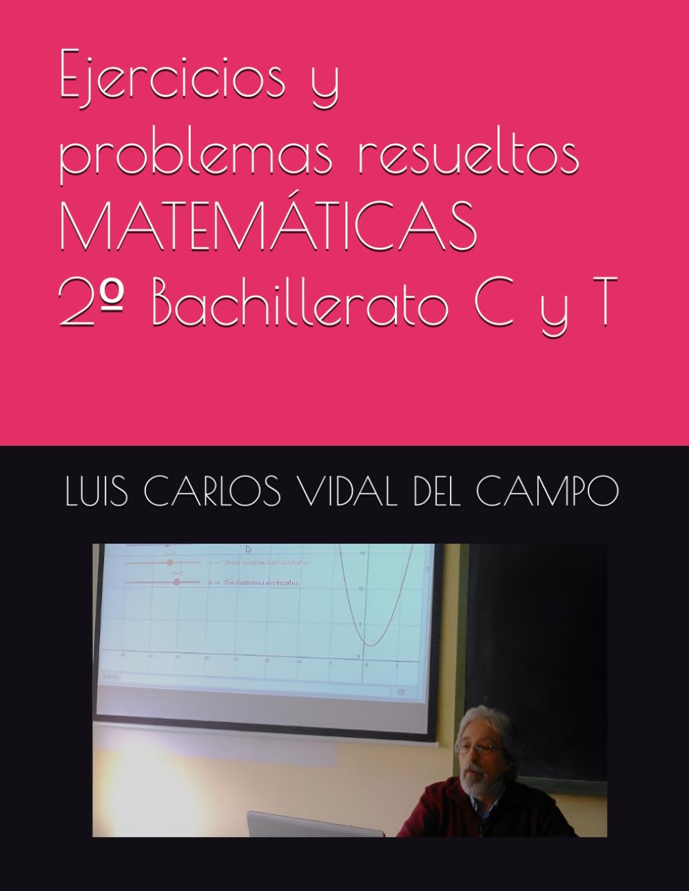 Libro: Ejercicios y problemas resueltos MATEMÁTICAS 2º Bachillerato C y T (Ejercicios y Problemas Resueltos de Matemáticas de SECUNDARIA)
