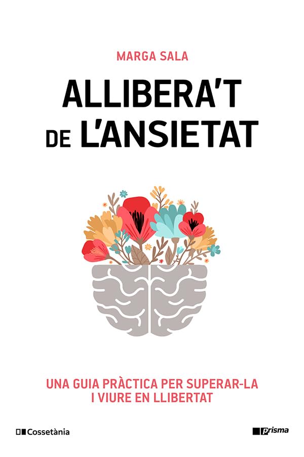 Libro: Allibera't de l'ansietat: Una guia pràctica per superar-la i viure en llibertat: 68 (Prisma)