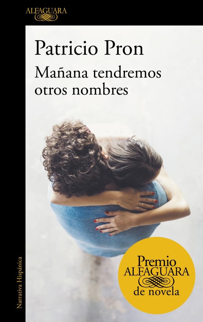 Libro: Mañana tendremos otros nombres (Premio Alfaguara de novela 2019) (Spanish Edition)