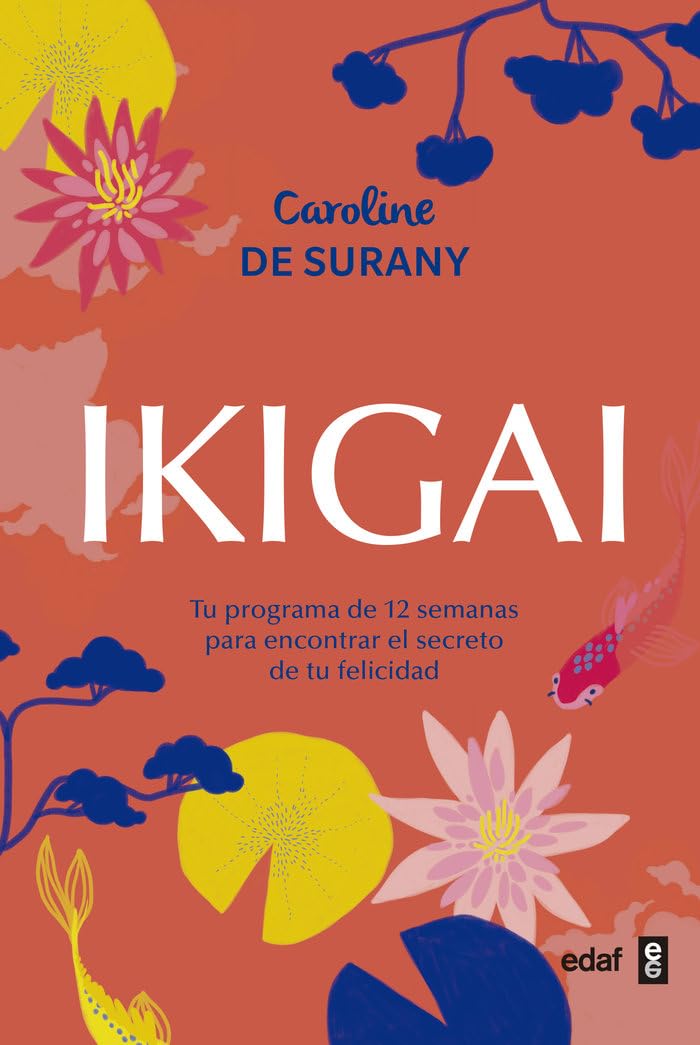Libro: Ikigai: Tu programa de 12 semanas para encontrar el secreto de tu felicidad (Psicología y autoayuda)
