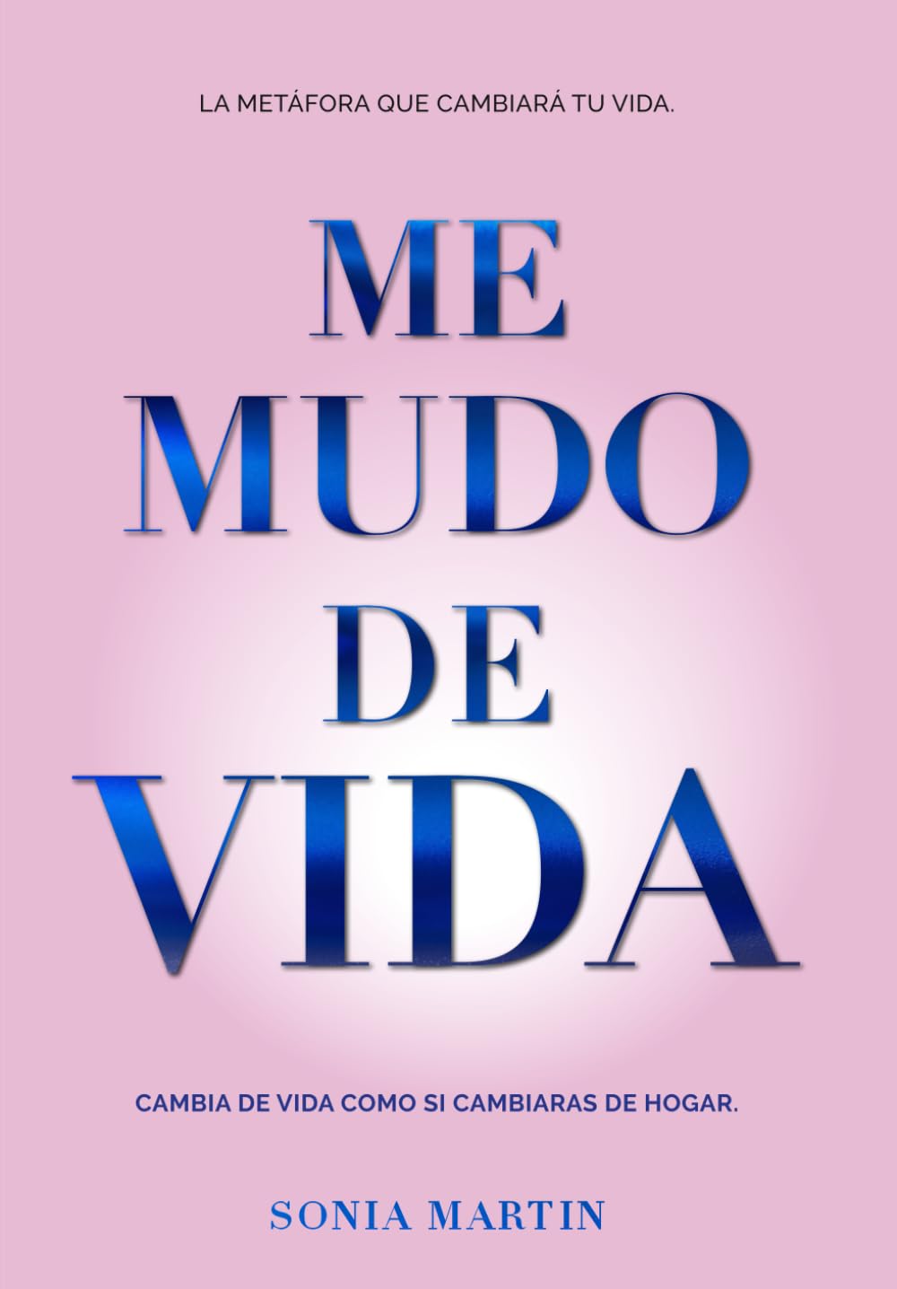 Libro: ME MUDO DE VIDA: CONSTRUYE TU NUEVA VIDA