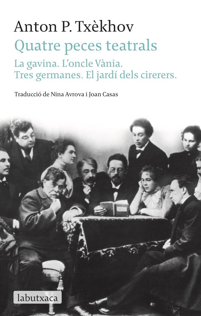 Libro: Quatre peces teatrals: La gavina. L'oncle Vània. Tres germanes. El jardí dels cirerers (LABUTXACA)