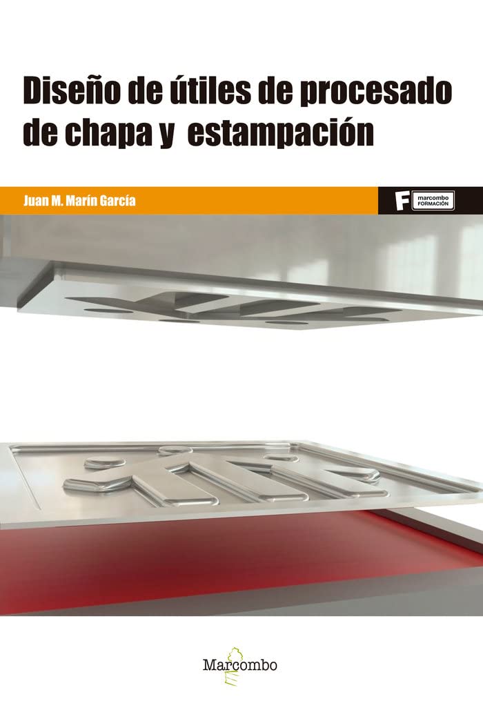Libro: Diseño de útiles de procesado de chapa y estampación: 1 (MARCOMBO FORMACIÓN)