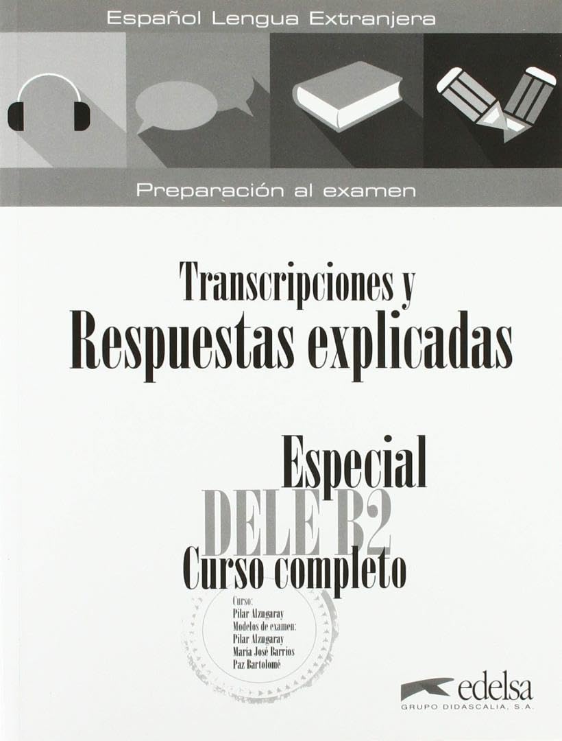 Libro: Especial DELE B2 curso completo. Libro de respuestas explicadas y transcripciones