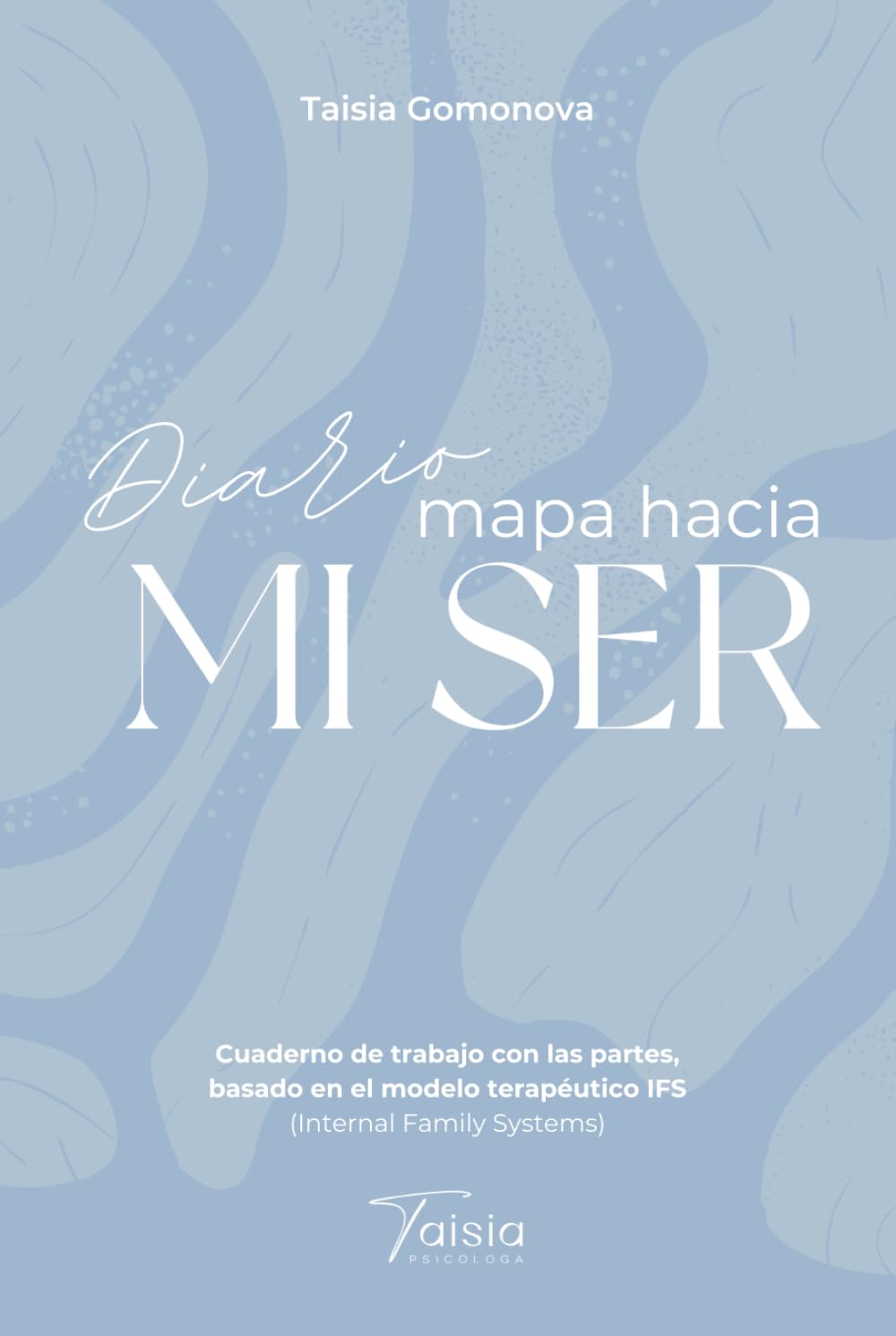 Libro: Diario: Mapa hacia mi Ser: Cuaderno de trabajo con las partes, basado en el modelo terapéutico IFS (Internal Family Systems).