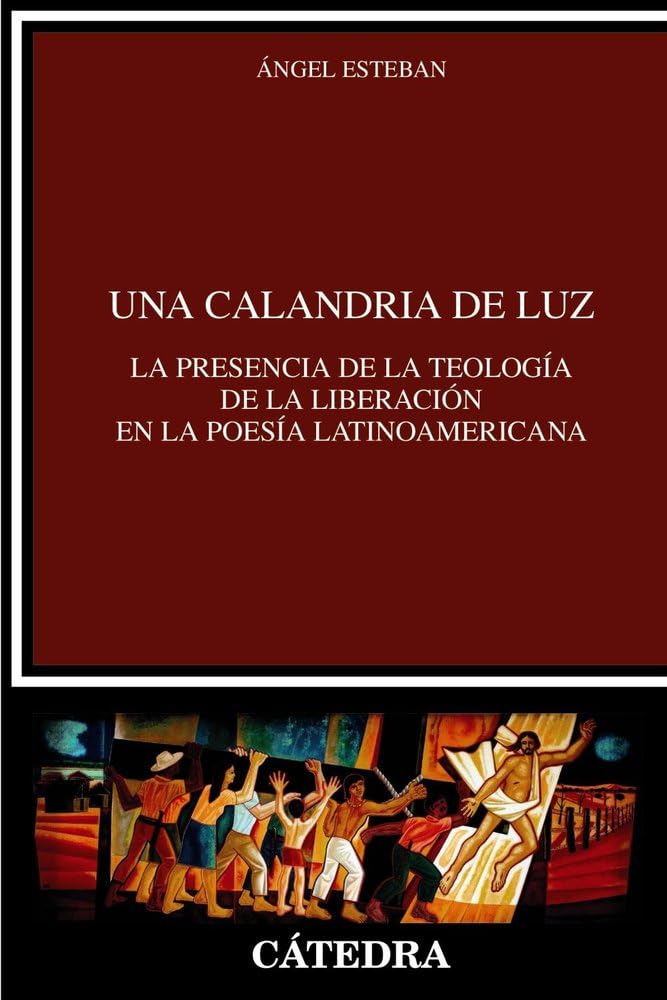 Libro: Una calandria de luz: La presencia de la Teología de la Liberación en la poesía latinoamericana