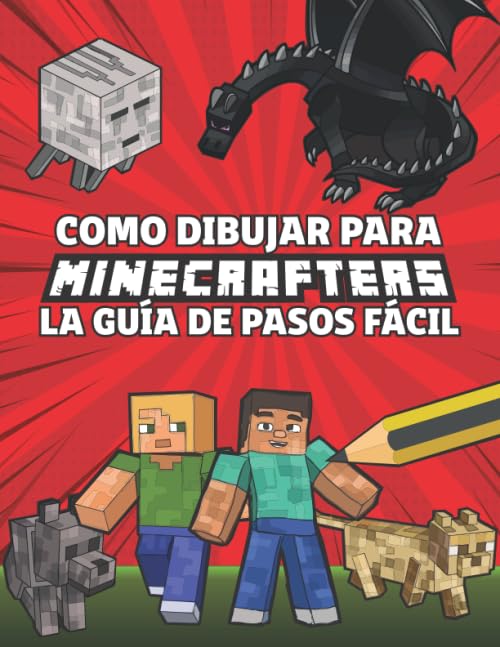 Libro: Como Dibujar Para Minecrafters La Guía De Pasos Fácil: Guía Paso a Paso de Cómo dibujar tus Minecrafters (No oficial) para Niños de 8 a 14 Años – Regalos de Minecraft para niños (Spanish Edition)