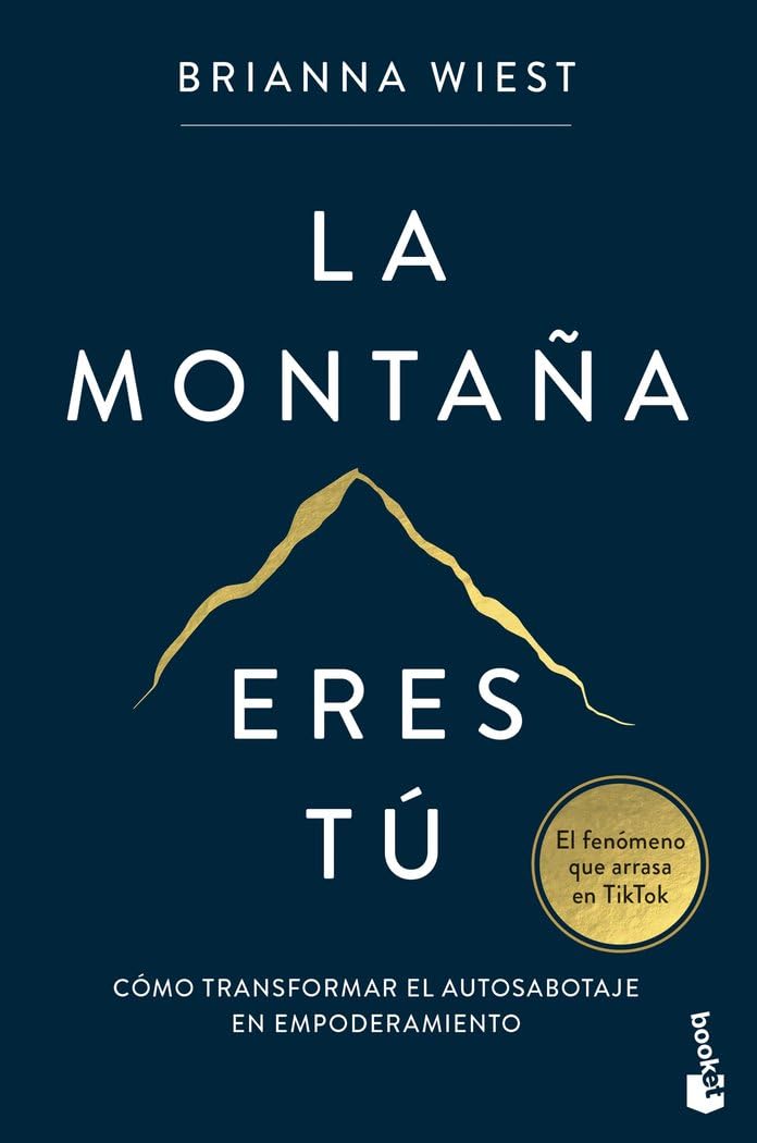 La montaña eres tú: Cómo transformar el autosabotaje en empoderamiento (Vivir Mejor)