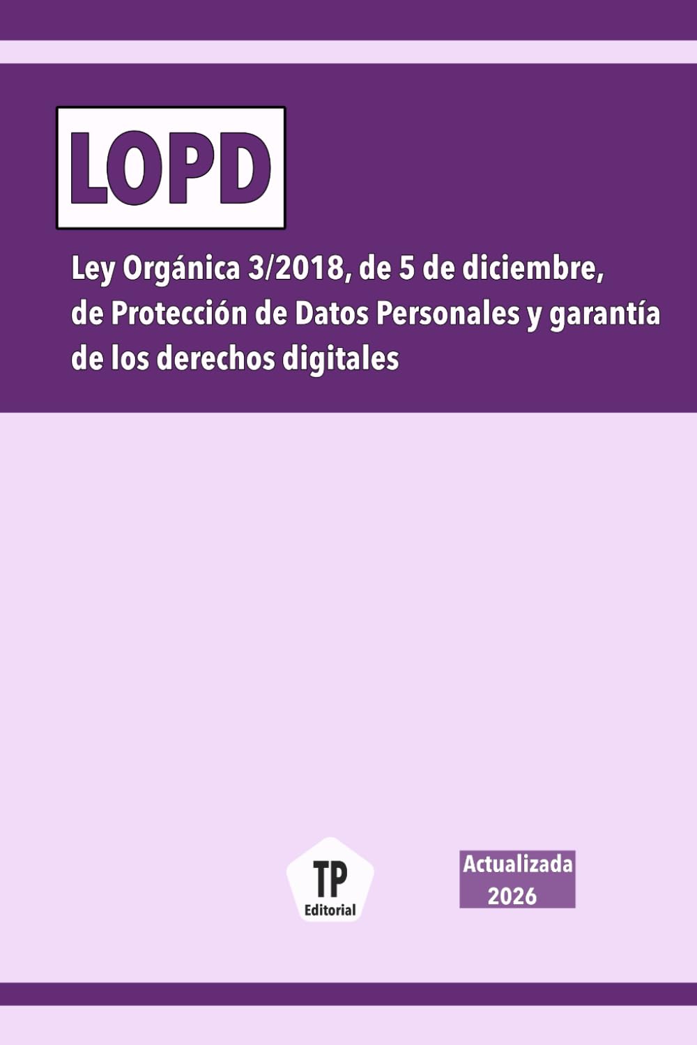 Libro: LOPD: Ley Orgánica 3/2018, de 5 de diciembre, de Protección de Datos Personales y garantía de los derechos digitales (NORMATIVA ESPAÑOLA) (Spanish Edition)