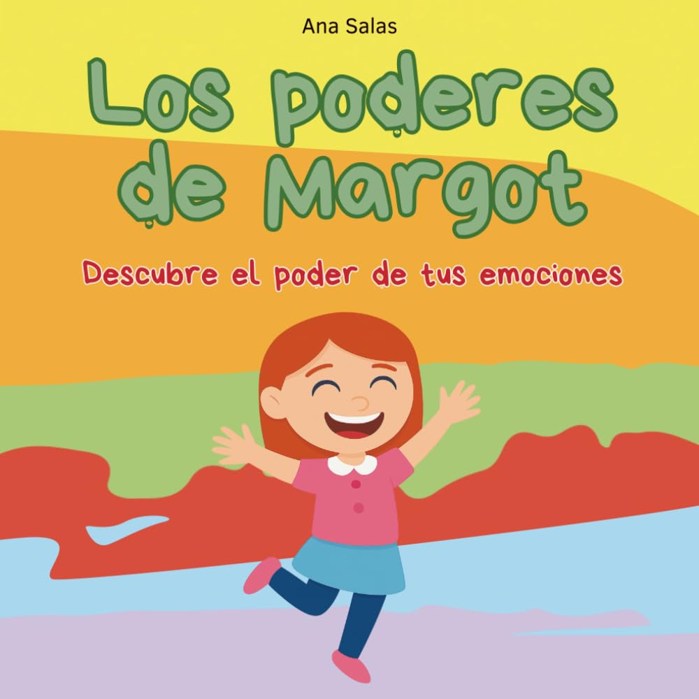 Libro: Los poderes de Margot: descubre el poder de tus emociones.: Cuento infantil sobre emociones: potencia su confianza, autoestima y habilidades emocionales (incluye actividades). (Spanish Edition)