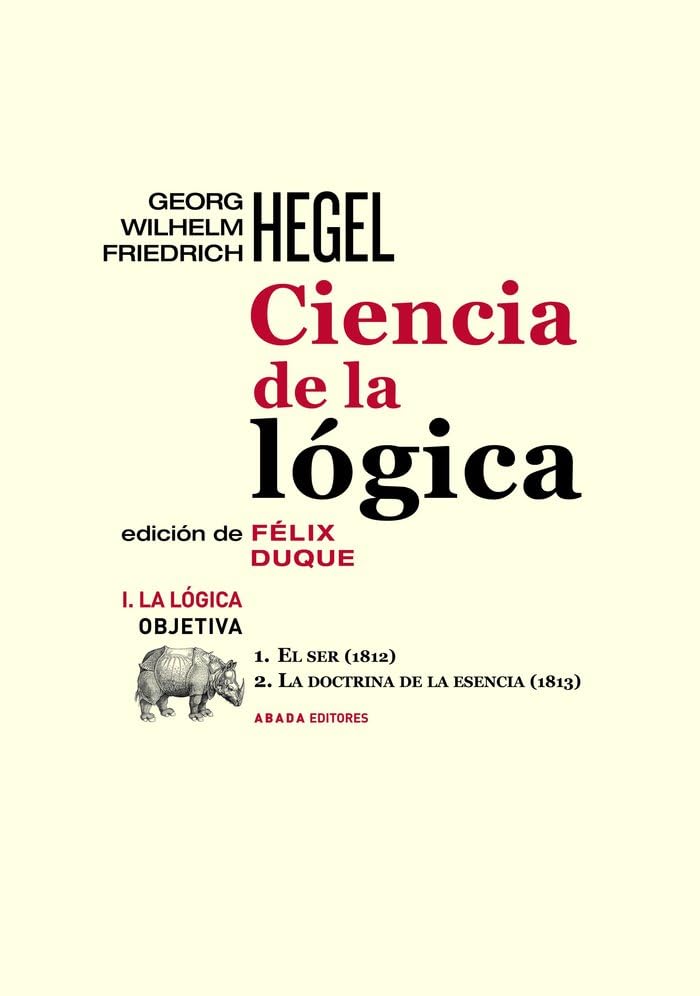 Libro: Ciencia de la lógica I. La lógica obietiva: 1. El ser (1812) // 2. La doctrina de la escénica (1813) (LECTURAS DE FILOSOFÍA)