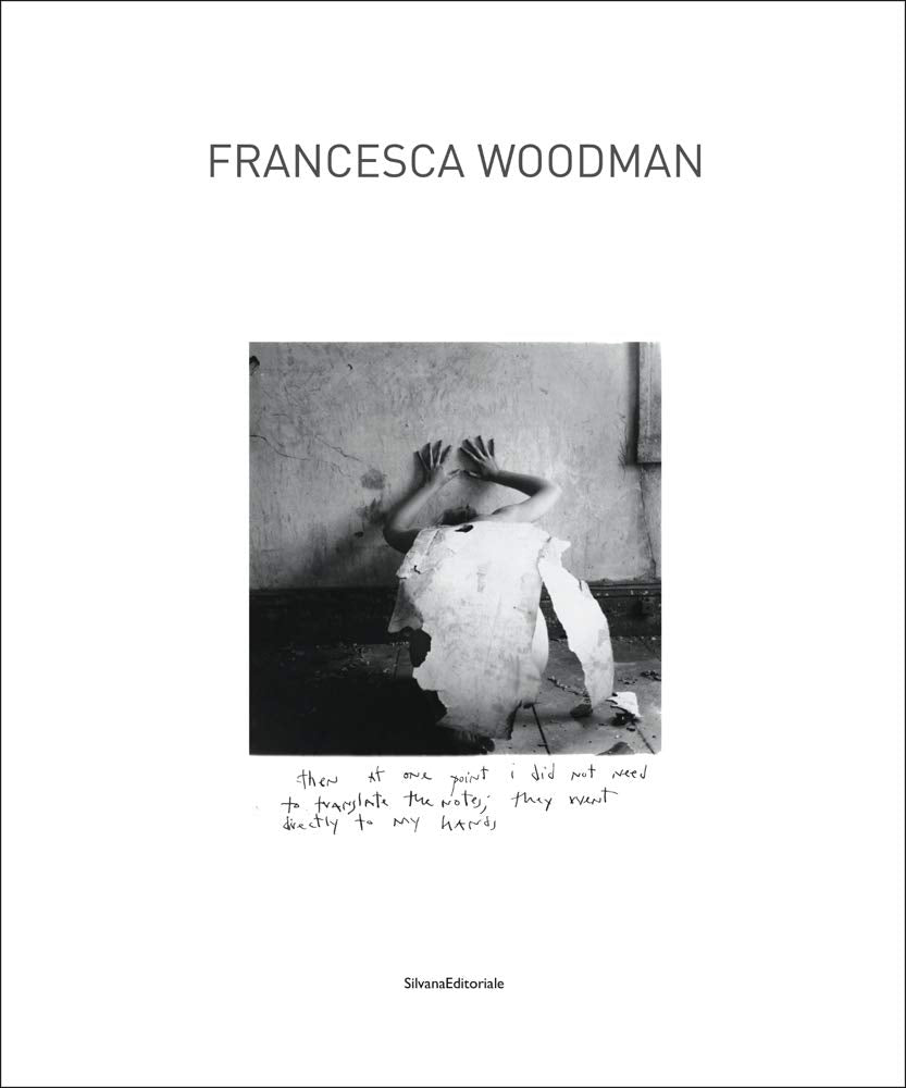 Libro: Francesca Woodman. Catalogo della mostra (Siena, 25 settembre 2009-10 gennaio 2010). Ediz. italiana e inglese