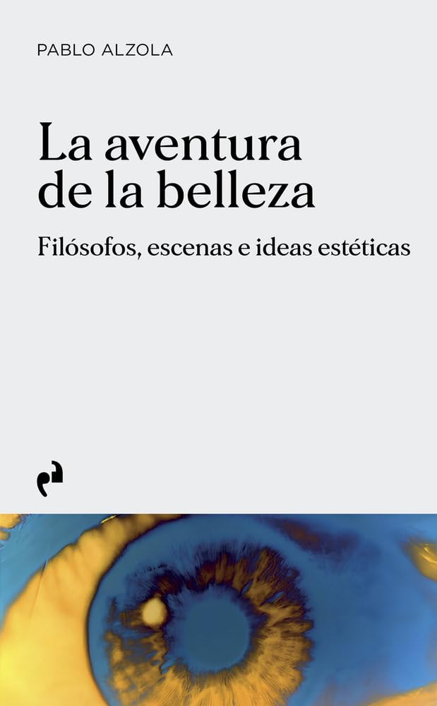 Libro: LA AVENTURA DE LA BELLEZA: Filósofos, escenas e ideas estéticas (ARTE)