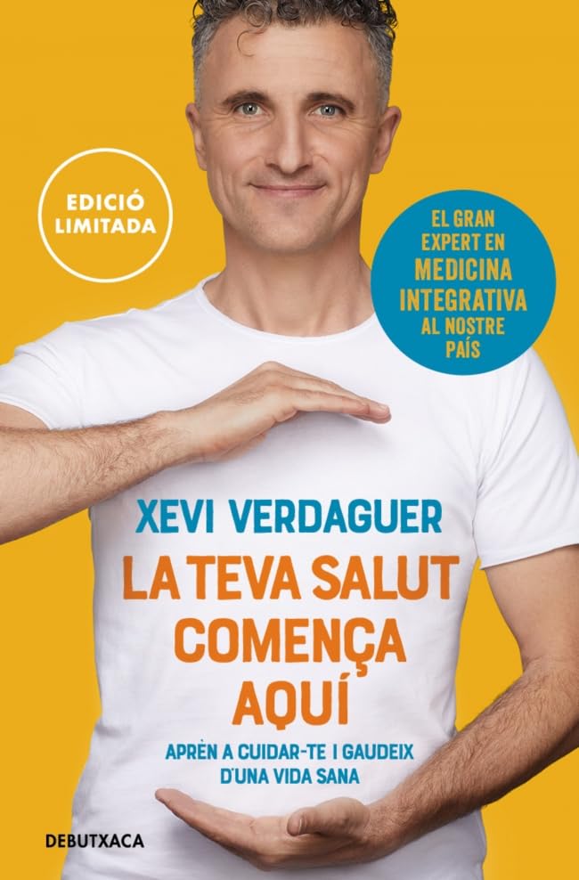 La teva salut comença aquí: Aprèn a cuidar-te i gaudeix d'una vida sana (Divulgació)