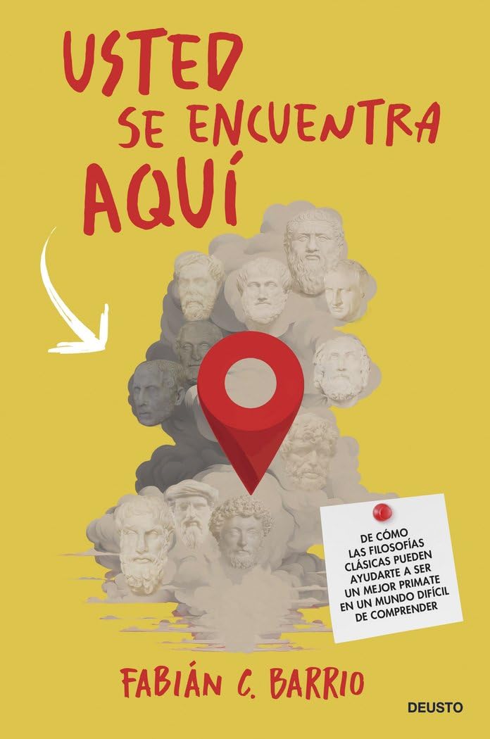 Usted se encuentra aquí: De cómo las filosofías clásicas pueden ayudarte a ser un mejor primate en un mundo difícil de comprender (Deusto)