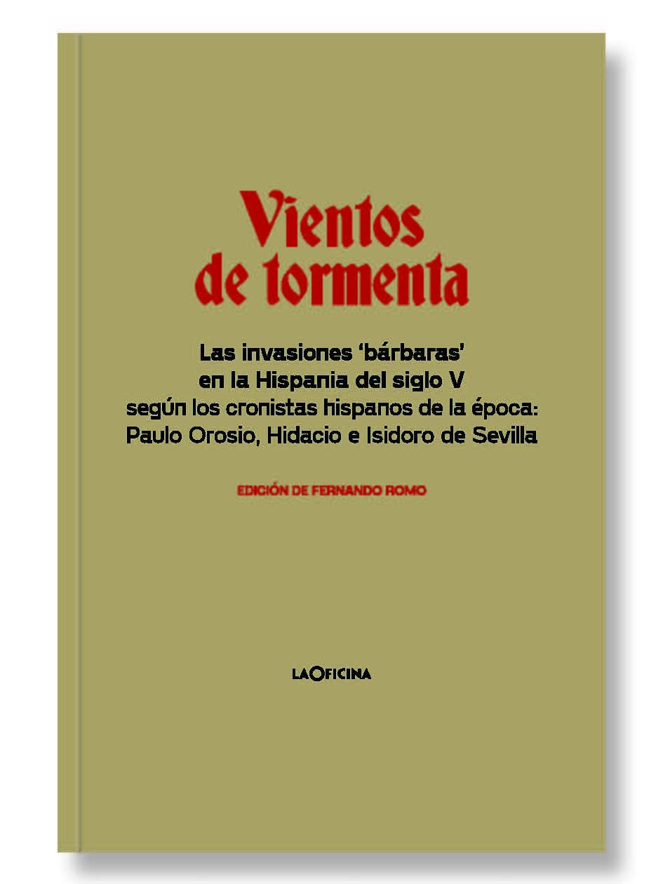 Libro: Vientos De Tormenta: Las invasiones ‘bárbaras’ en la Hispania del siglo V según los cronistas hispanos de la época, Paulo Orosio, Hidacio e Isidoro de Sevilla (ENSAYO)