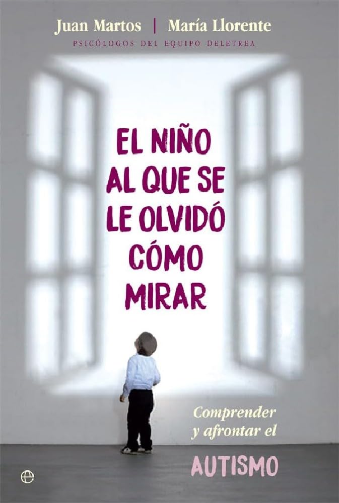 Libro: El niño al que se le olvidó cómo mirar: Comprender y afrontar el autismo (Psicología y salud)