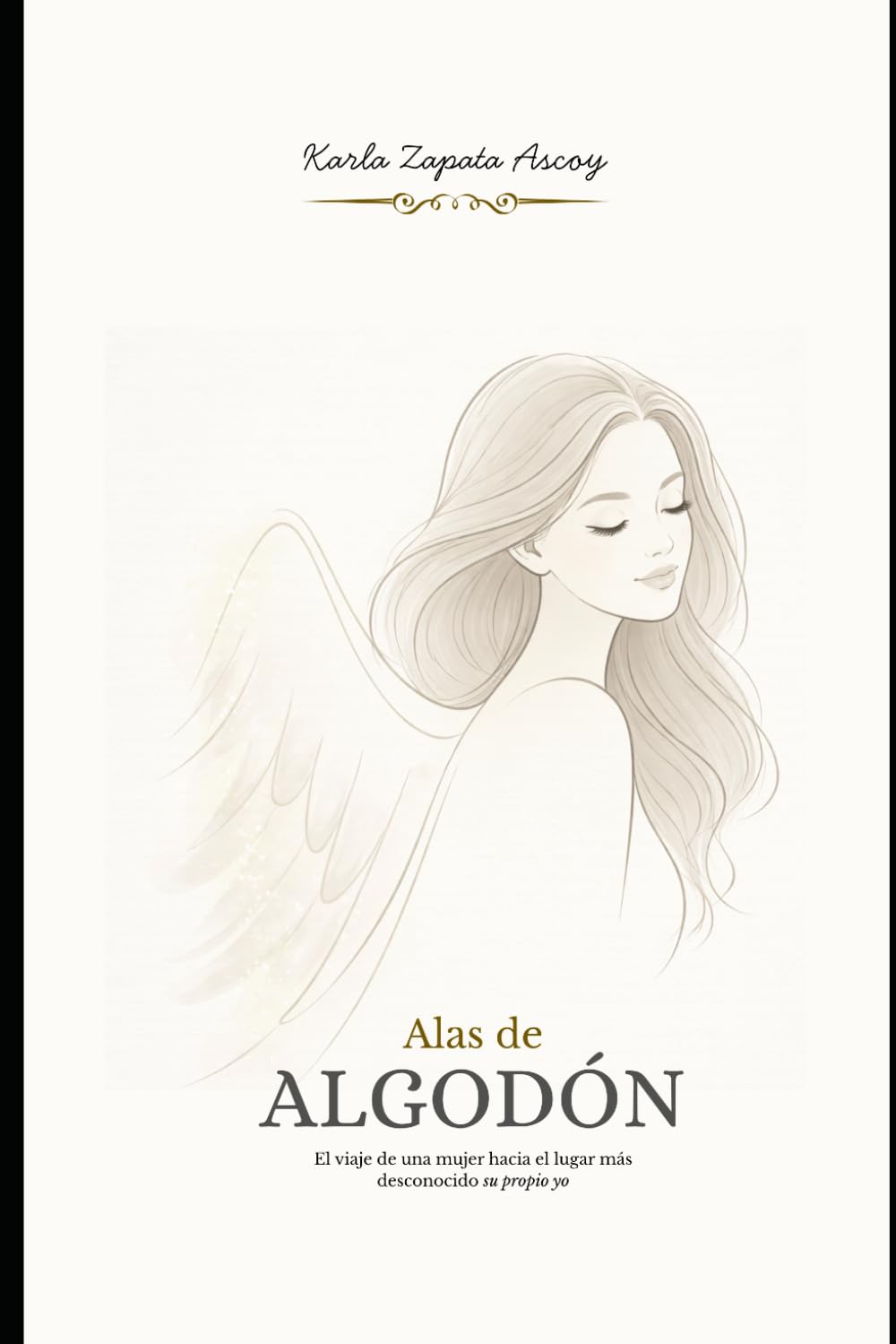 Libro: Alas de Algodón: “El viaje de una mujer, hacia el lugar más desconocido, su propio yo” (Aprendiendo a Volar)