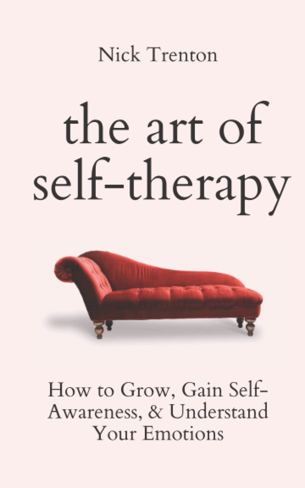 Libro: The Art of Self-Therapy: How to Grow, Gain Self-Awareness, and Understand Your Emotions (The Path to Calm)