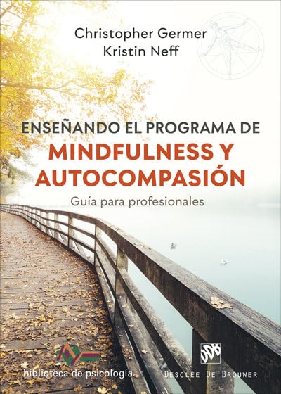Libro: Enseñando el programa de mindfulness y autocompasion: 262 (Biblioteca de Psicología)