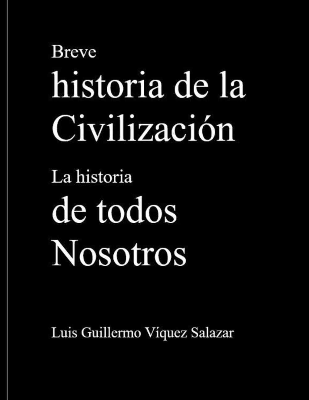 Libro: Breve historia de la Civilización: La historia de todos Nosotros
