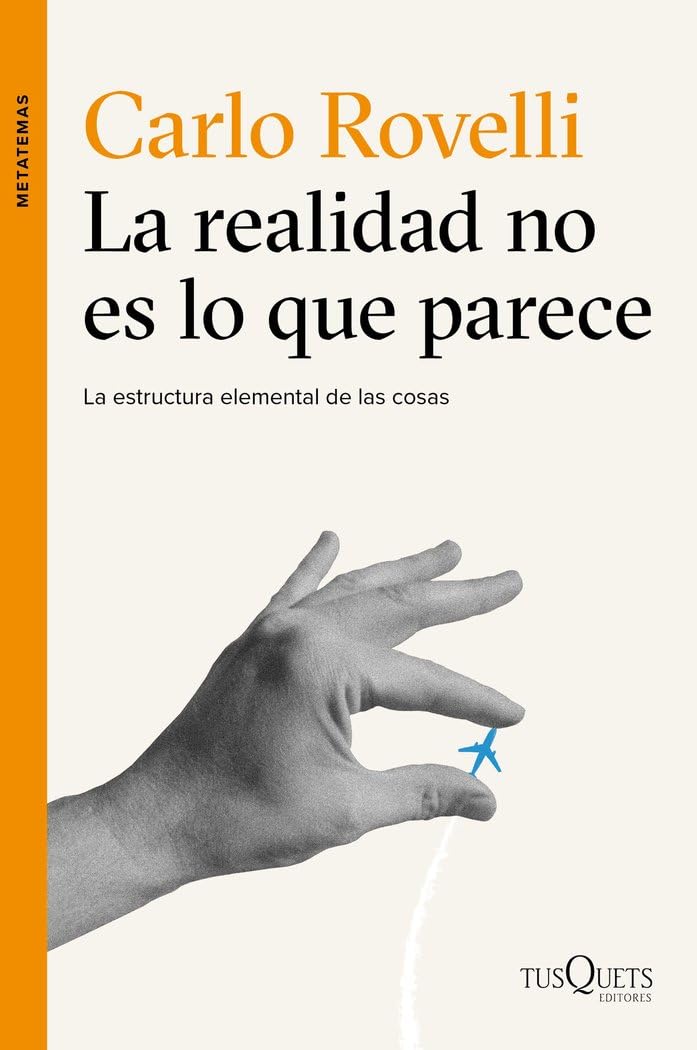 Libro: La realidad no es lo que parece: La estructura elemental de las cosas: 135 (Metatemas)