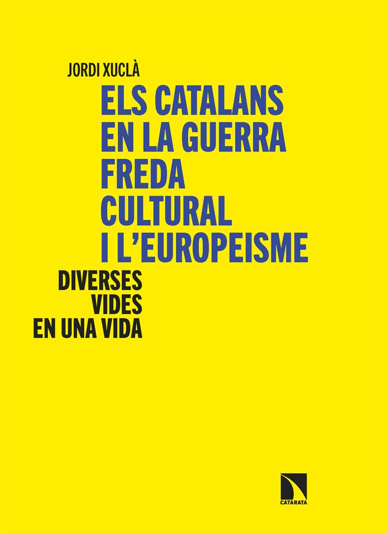 Libro: Els catalans en la guerra freda cultural i l’europeisme: Diverses vides en una vida: 546 (Investigación y Debate)