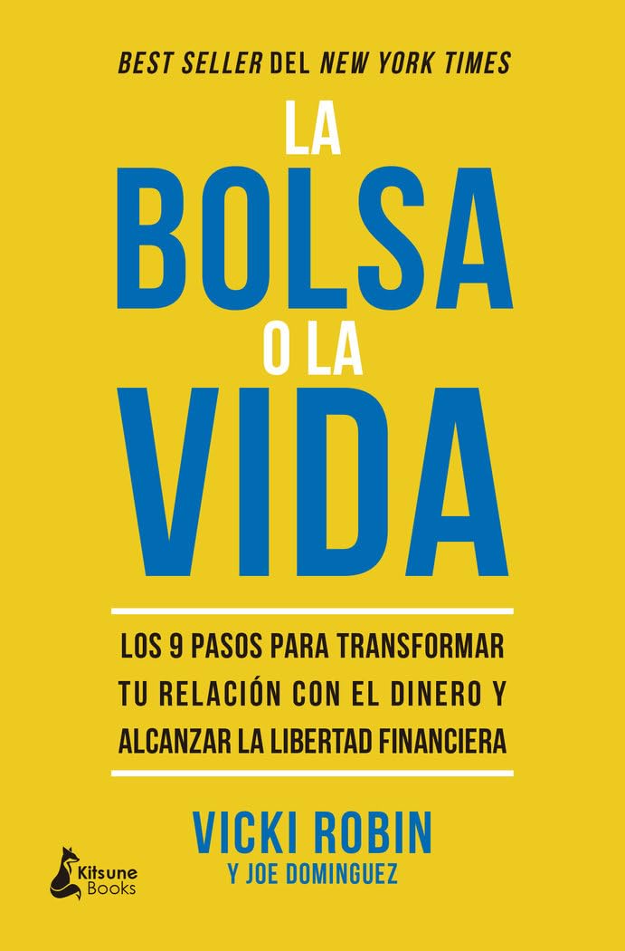 Libro: La bolsa o la vida: Los 9 pasos para transformar tu relación con el dinero y alcanzar la libertad financiera (SIN COLECCION)