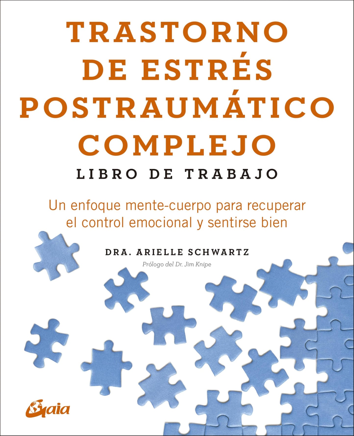 Libro: Trastorno de estrés postraumático complejo: Libro de trabajo: Un enfoque mente-cuerpo para recuperar el control emocional y sentirse bien. (Psicoemoción)