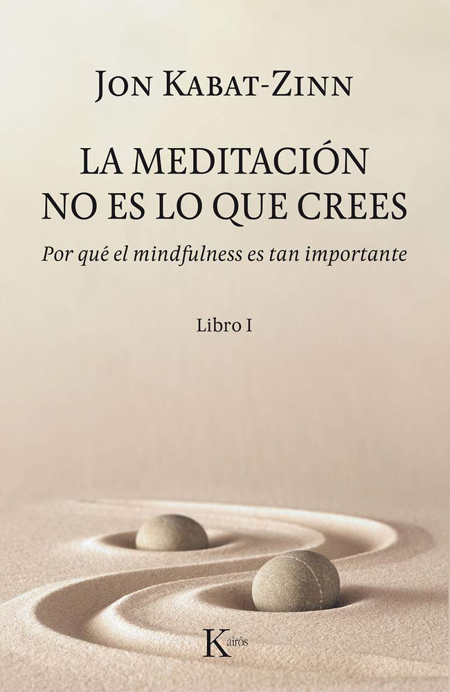 Libro: La meditación no es lo que crees: Por qué el mindfulness es tan importante (Spanish Edition)