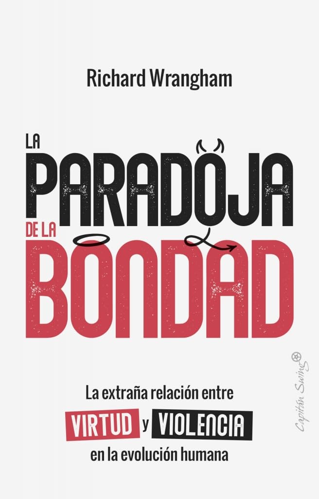 Libro: La paradoja de la Bondad: La extraña relación entre virtud y violencia en la evolución (Ensayo)